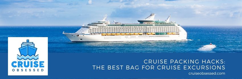 Cruise Packing Hacks: Best Bag for Cruise Excursions from cruiseobsessed.com.