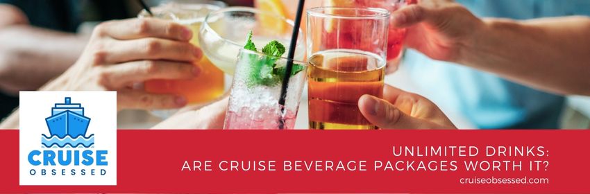 Unlimited Drinks: Are Cruise Beverage Packages Worth It on cruiseobsessed.com.